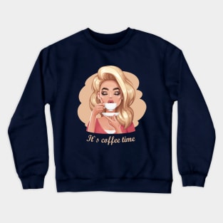 It`s coffee time Crewneck Sweatshirt